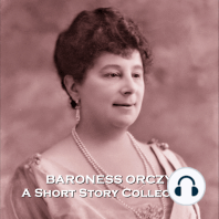 Baroness Orczy - A Short Story Collection