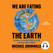 We Are Eating the Earth: The Race to Fix Our Food System and Save Our Climate