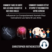 Comment Faire En Sorte Que Les Gens Fassent Ce Que Vous Voulez & Comment Changer D'État D'Esprit Et Reconnecter Votre Cerveau (French Edition)