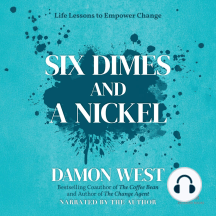 Six Dimes and a Nickel: Life Lessons to Empower Change