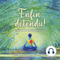 Enfin détendu ! Apprendre la sérénité, réduire le stress et soulager durablement les tensions grâce à des techniques de relaxation efficaces - y compris les meilleurs conseils pour réduire le stress