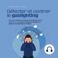 Détecter et contrer le gaslighting Comment démasquer facilement le gaslighting dans le couple et au travail grâce à 11 signes et échapper au piège de la manipulation en 5 étapes