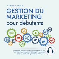 Gestion du marketing pour débutants Comment la gestion du marketing vous permet de créer et d'établir votre marque, de développer des relations avec vos clients et d'augmenter vos ventes.