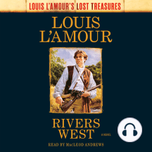 Rivers West (Louis L'Amour's Lost Treasures): A Novel
