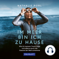Im Meer bin ich zu Hause - Wie ich meinem Traum folge und alleine durch die Ozeane der Welt schwimme (ungekürzt)