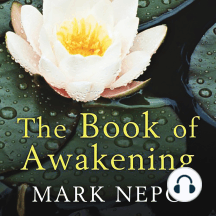 The Book of Awakening: Having the Life You Want By Being Present in the Life You Have
