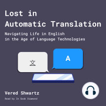 Lost in Automatic Translation: Navigating Life in English in the Age of Language Technologies