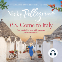 P.S. Come to Italy: The perfect uplifting and gorgeously romantic holiday read from the No.1 bestselling author!