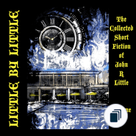 The Collected Short Fiction of John R Little