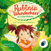 Rubinia Wunderherz, die mutige Waldelfe