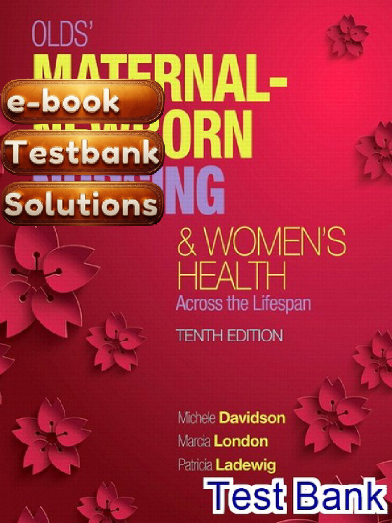 Testbank Olds MaternalNewborn Nursing and Womens Health Across The ...