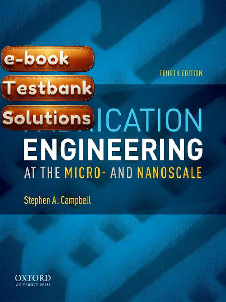 E-Book Testbank For Fabrication Engineering at The Micro and Nanoscale ...
