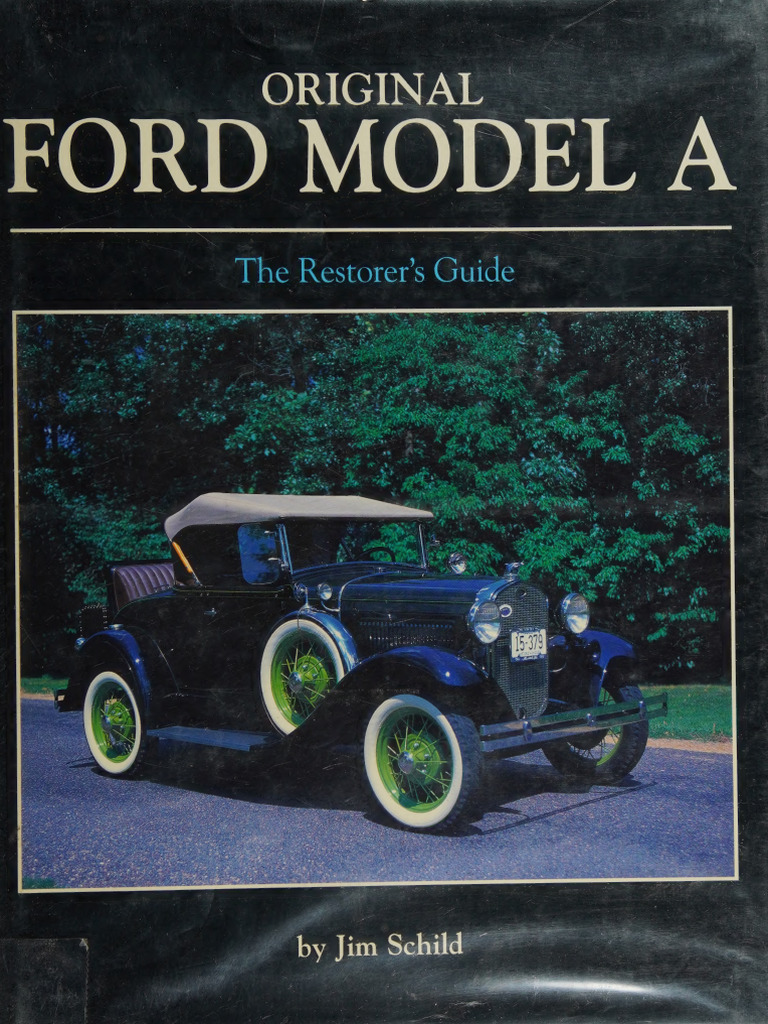 Original Ford Model A - The Restorer's Guide - James J Schild