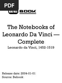 Leonardo Da Vinci 1452 1519 The Notebooks of Leonardo Da Vinci Complete
