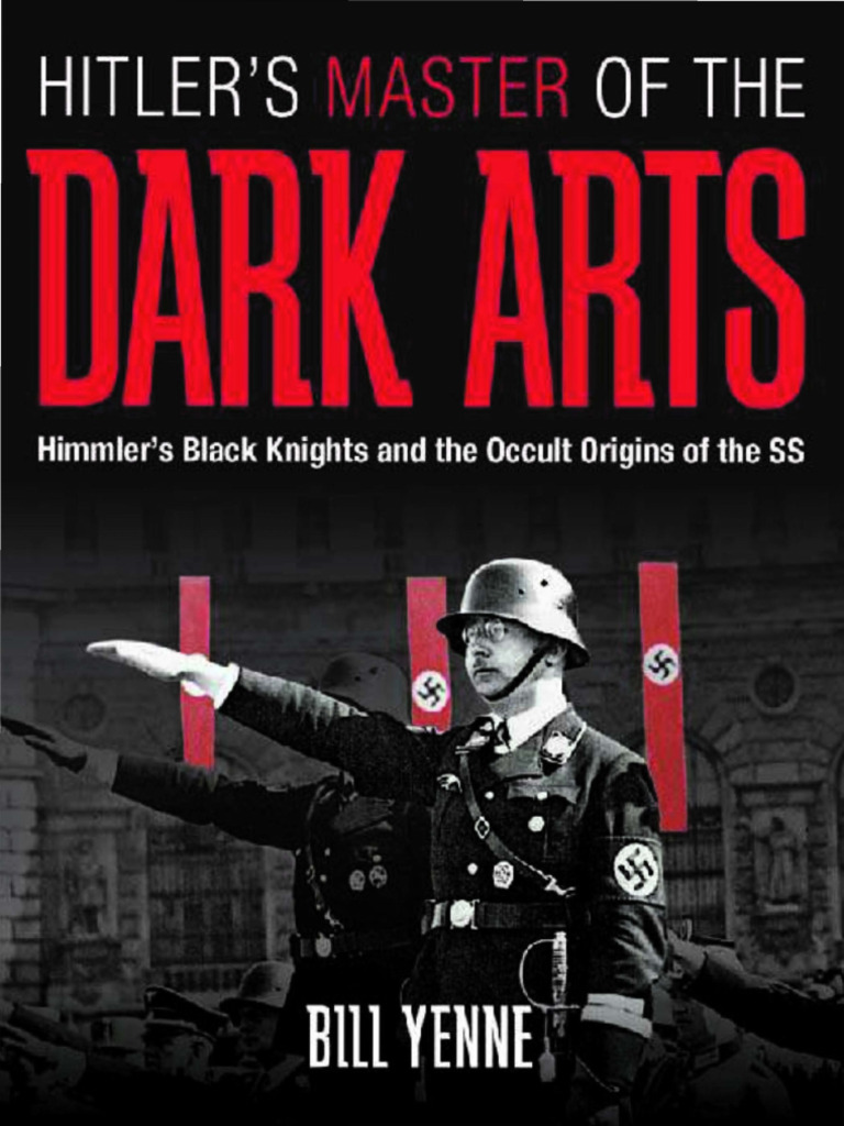 Hitler's Master of The Dark Arts - Himmler's Black Knights and The ...