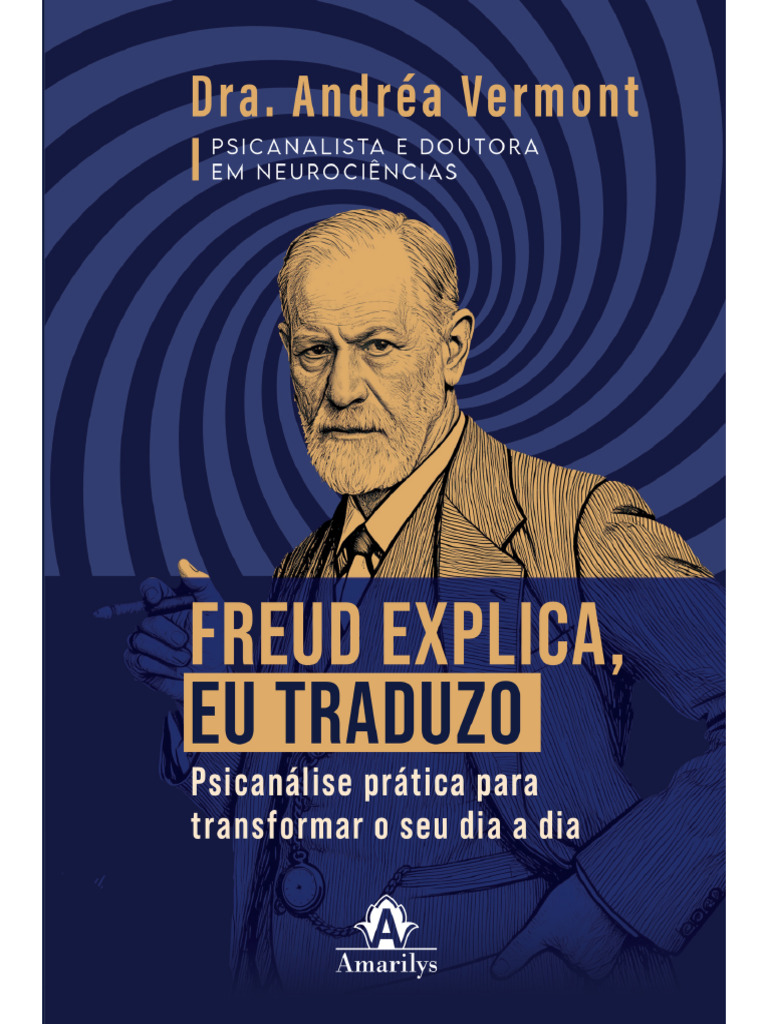 Freud Explica, Eu Traduzo Psicanálise Prática para Transformar o Seu ...