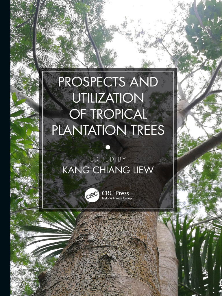 Prospects and Utilization of Tropical Plantation Trees (2019, CRC Press ...