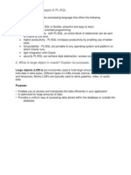 Explain The Advantages of PL/SQL.: Large Objects (LOB's) Are Exclusively Used To Hold Large Amounts of Data. It Can