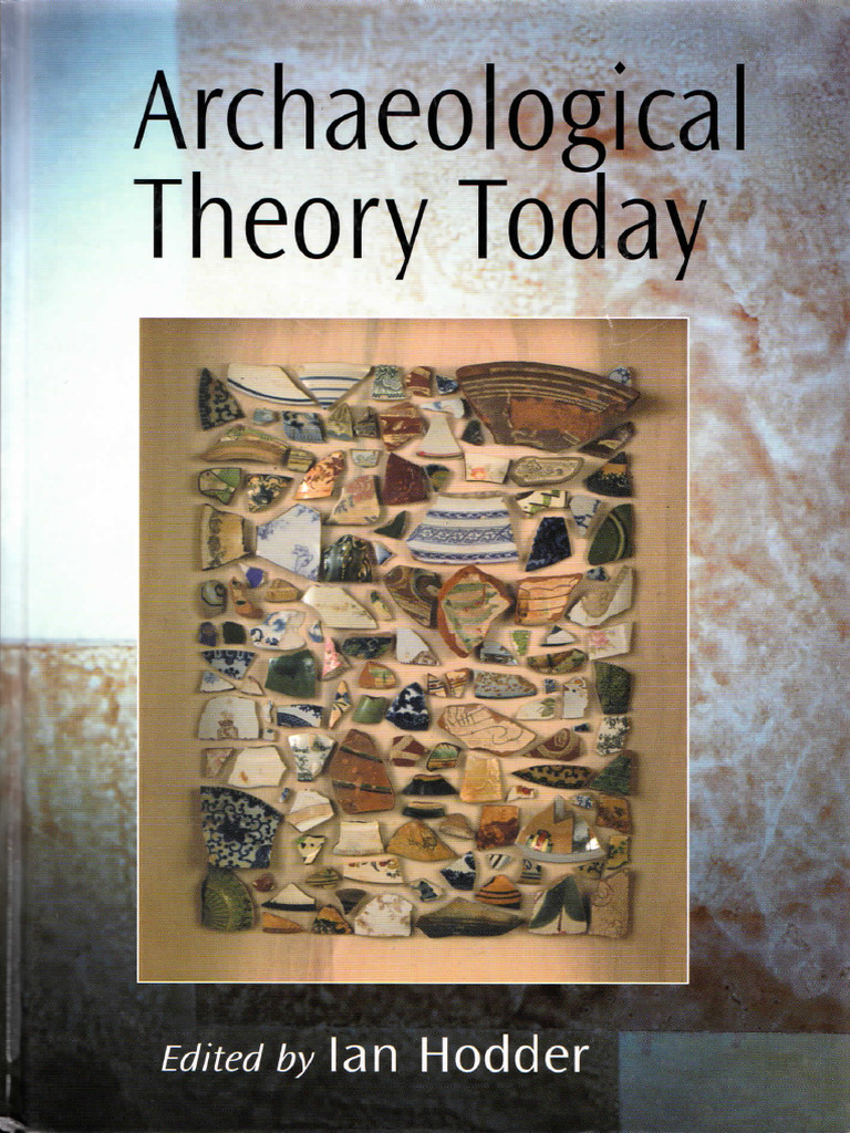 Archaeological Theory Today (Ian Hodder Ed) | PDF