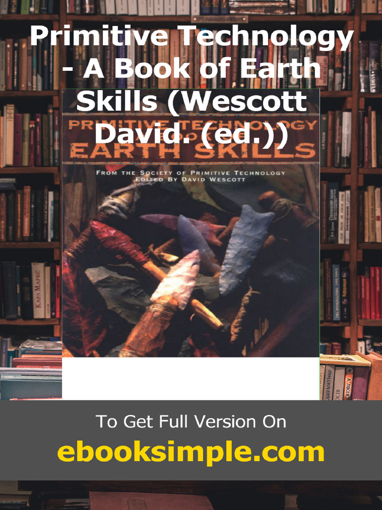 Primitive Technology - A Book of Earth Skills Wescott David. Ed. | PDF | Archaeology