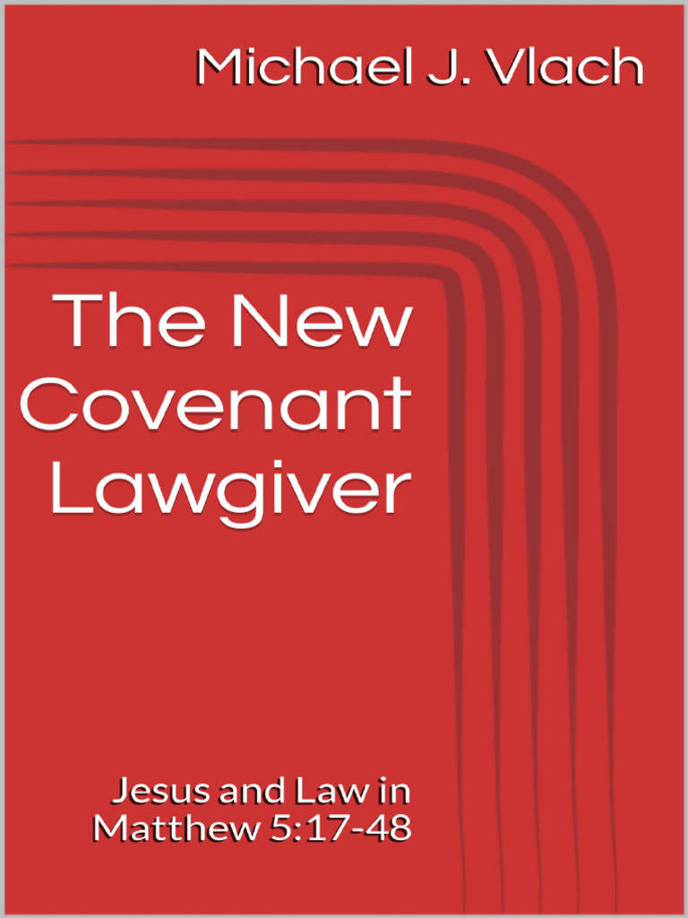 The New Covenant Lawgiver - Jesus and Law in Matthew 5-17-48 | PDF ...