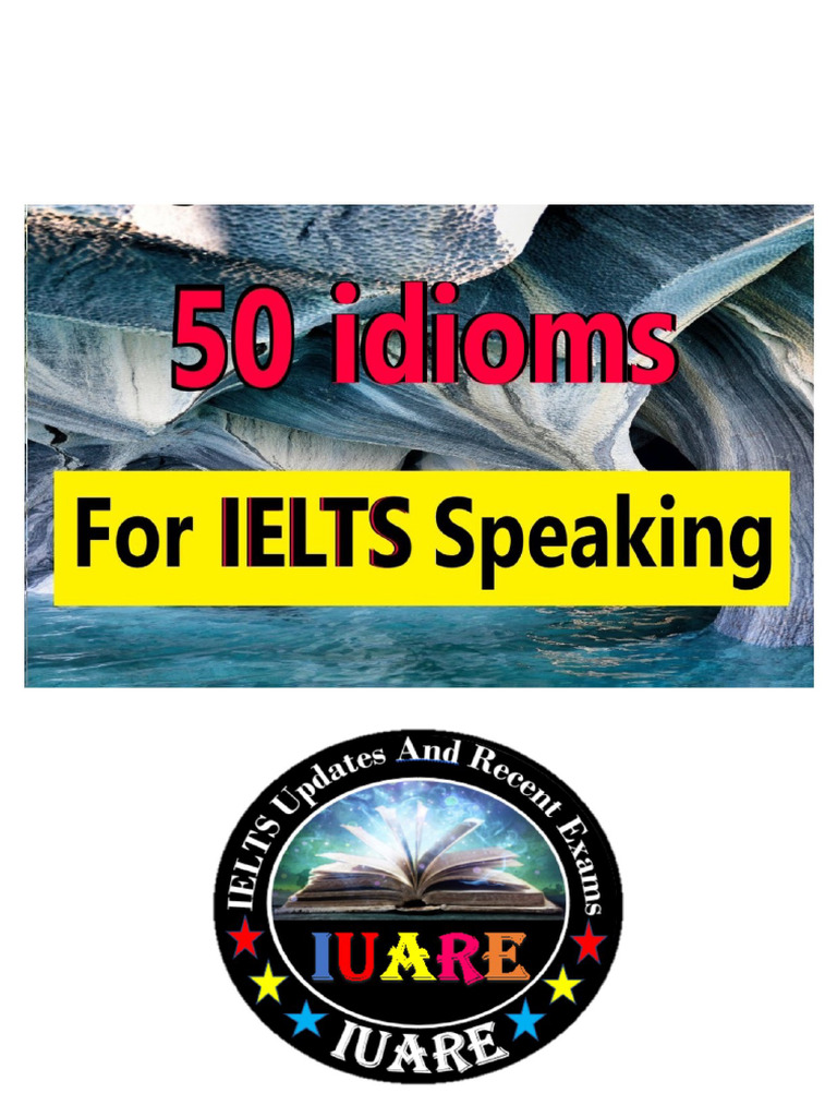 50 Idioms For IELTS Speaking Test | PDF