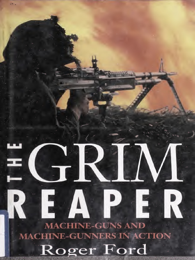The Grim Reaper Machine Guns and Machine Gunners in Action Ford | PDF