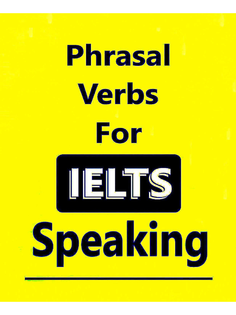 IELTS Speaking Phrasal Verbs | PDF