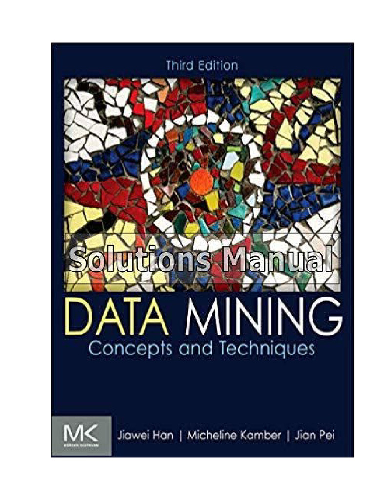 Data Mining Concepts and Techniques 3rd Edition Han Solutions Manual ...