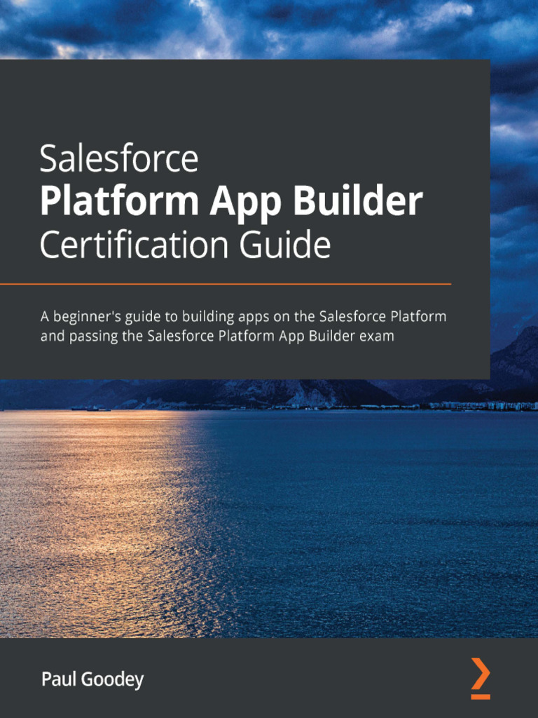 Salesforce Platform App Builder Certification Guide - A - Paul Goodey ...