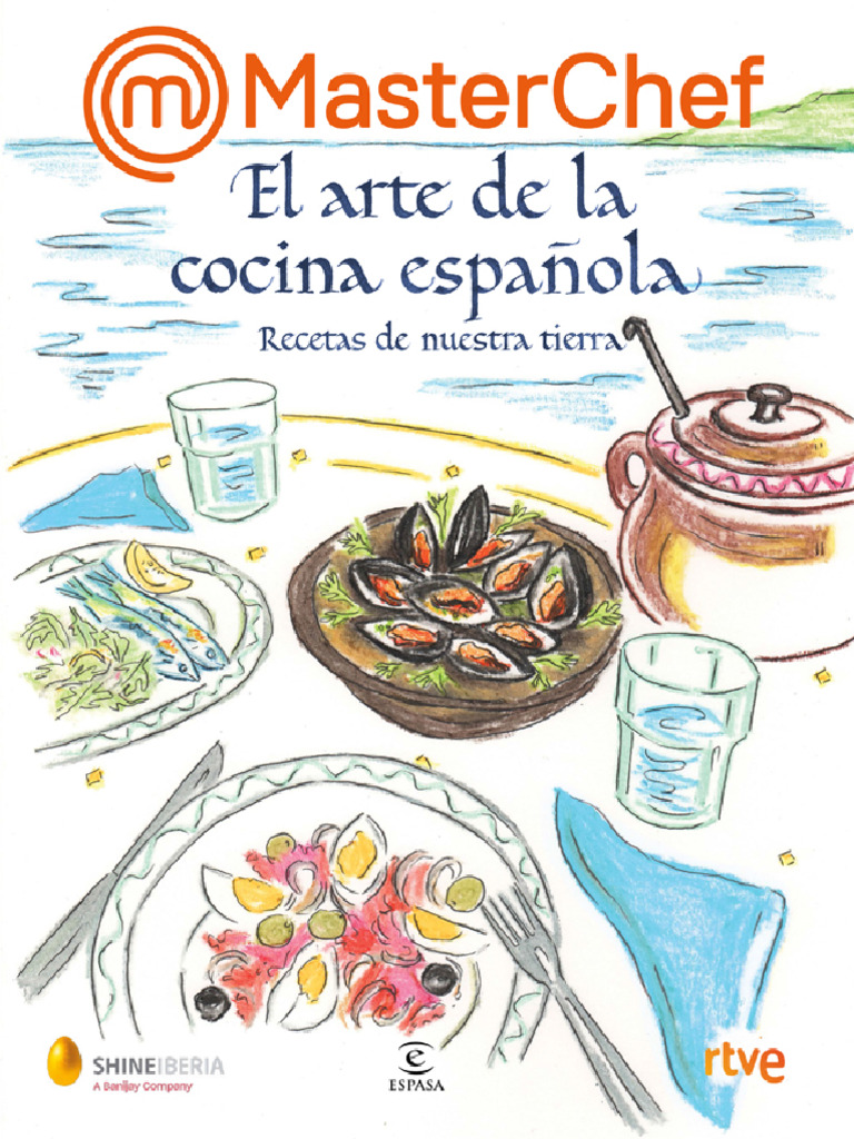 MasterChef. El Arte de La Cocina Española. Recetas de Nuestra Tierra ...