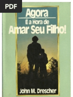 81233432 John M Drescher Agora e Hora de Amar Seu Filho PDF