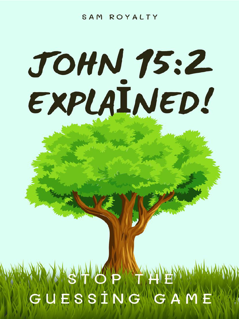 John 15 2 Explained | PDF | Religious Belief And Doctrine