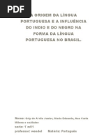 A Origem Da Lingua Portuguesa e a Influencia Do Indio e Do Negro Na Forma Da Lingua Portuguesa No Brasil