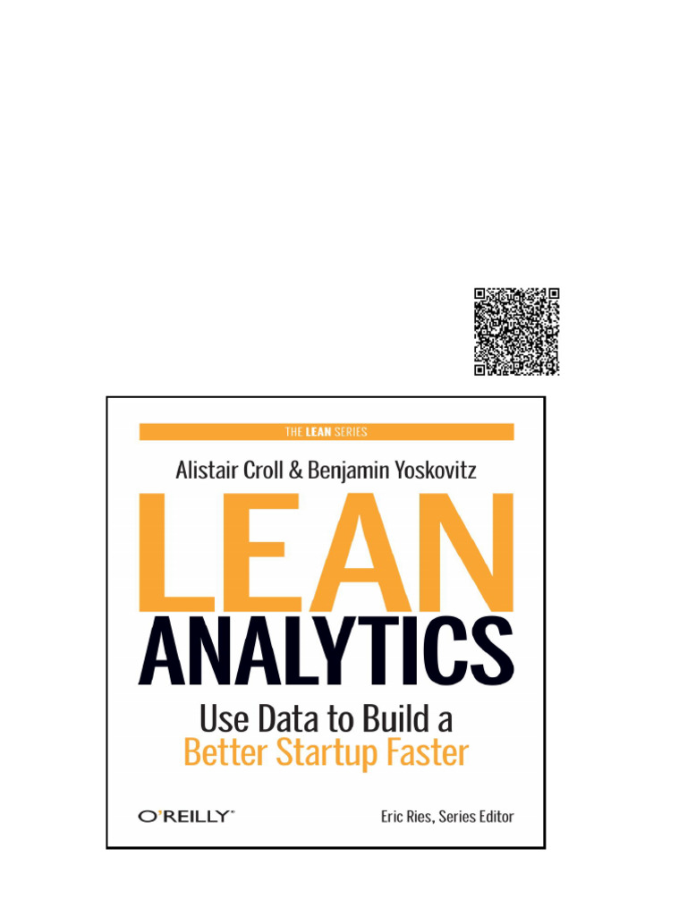 Lean Analytics Use Data to Build a Better Startup Faster Alistair Croll ...