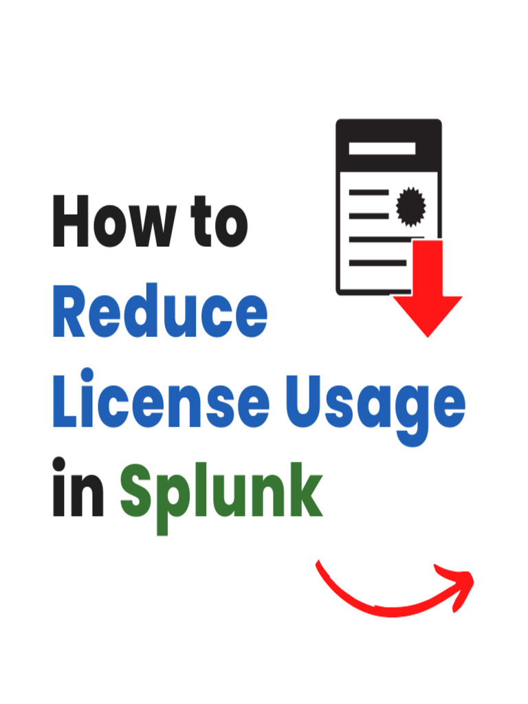 How To Reduce License Usage in Splunk | PDF