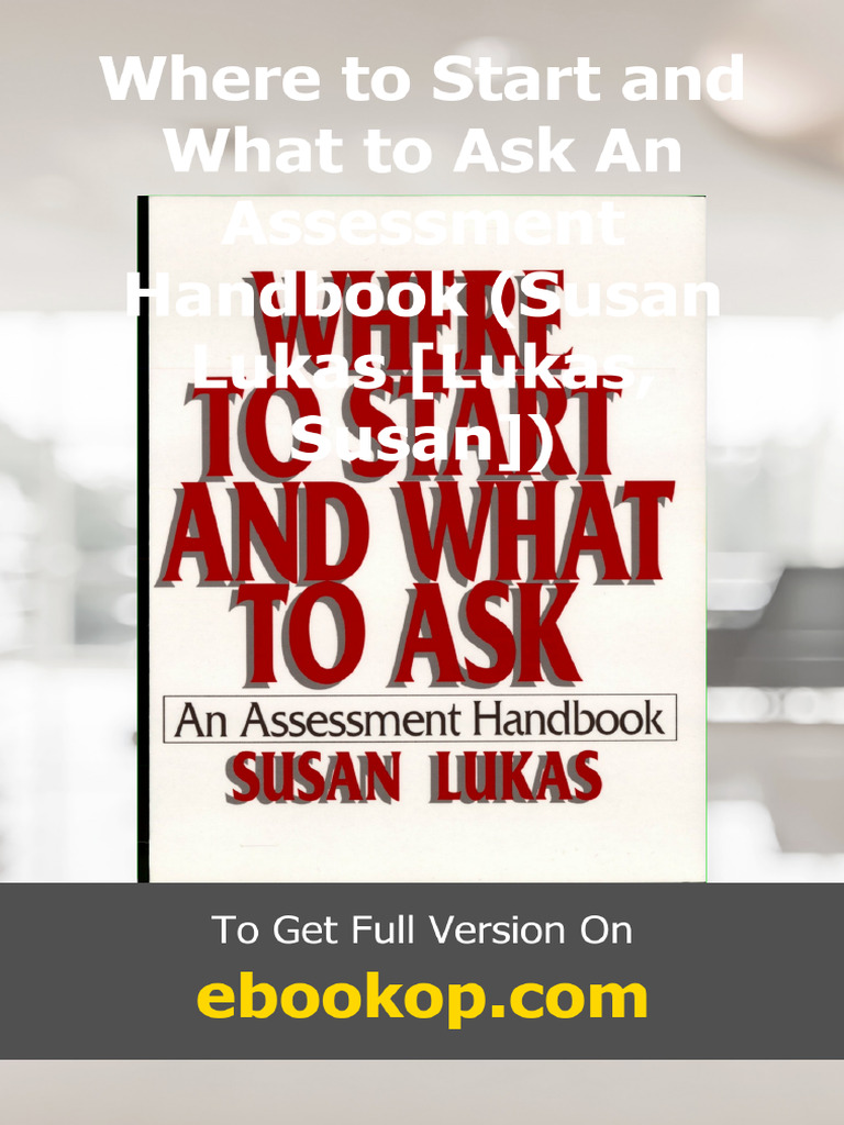 Where To Start and What To Ask An Assessment Handbook Susan Lukas Lukas ...