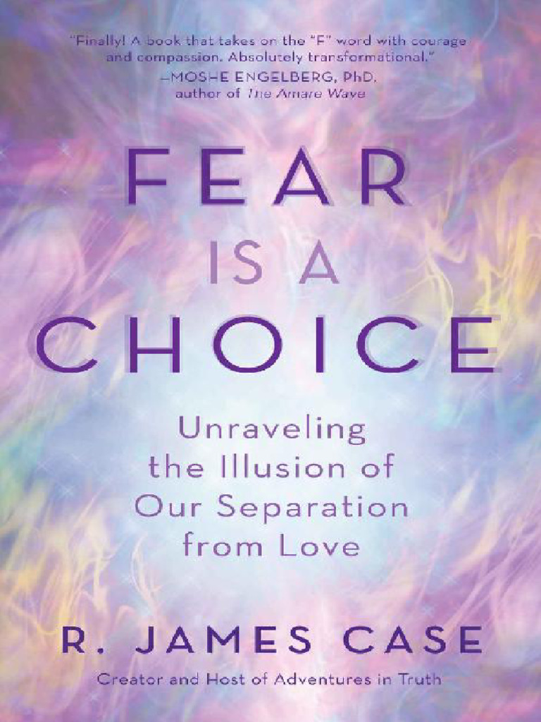 Fear Is A Choice - R James Case | PDF | Experience | Fear