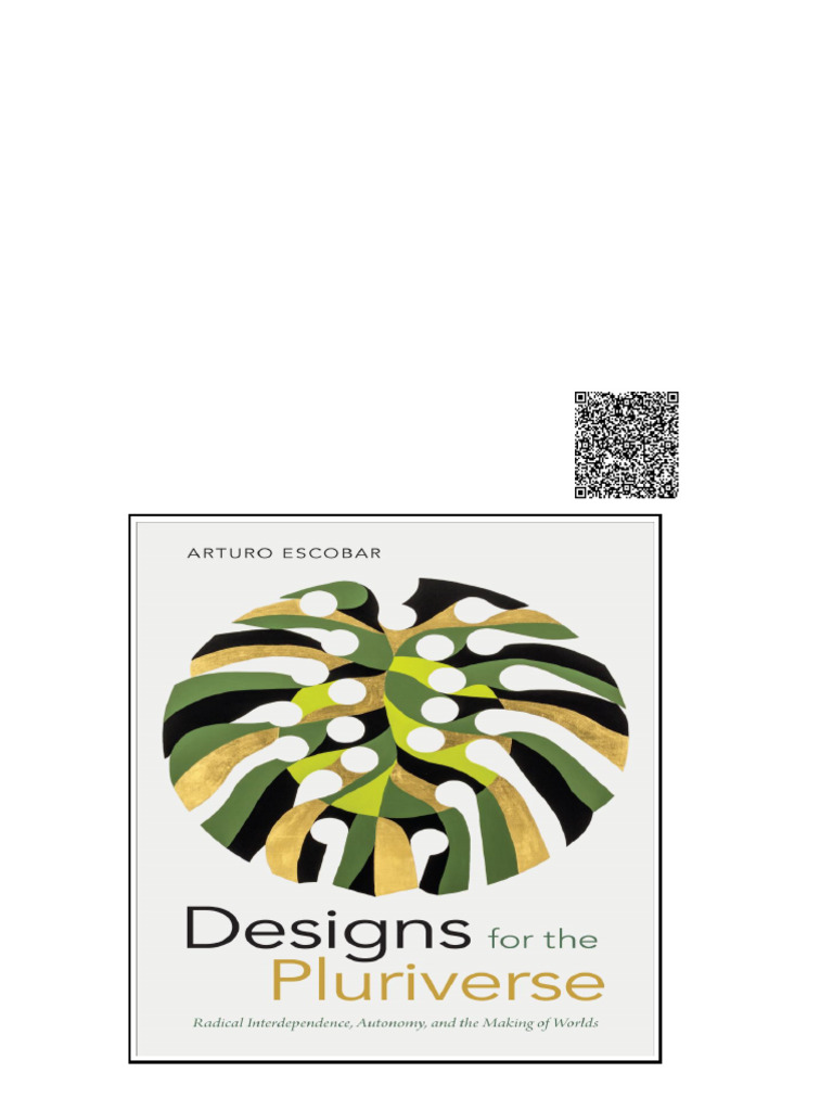 Designs For The Pluriverse Radical Interdependence Autonomy and The ...