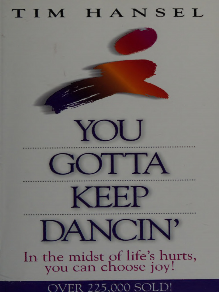You Gotta Keep Dancin in The Midst of Lifes Hurts, You Can Choose Joy ...