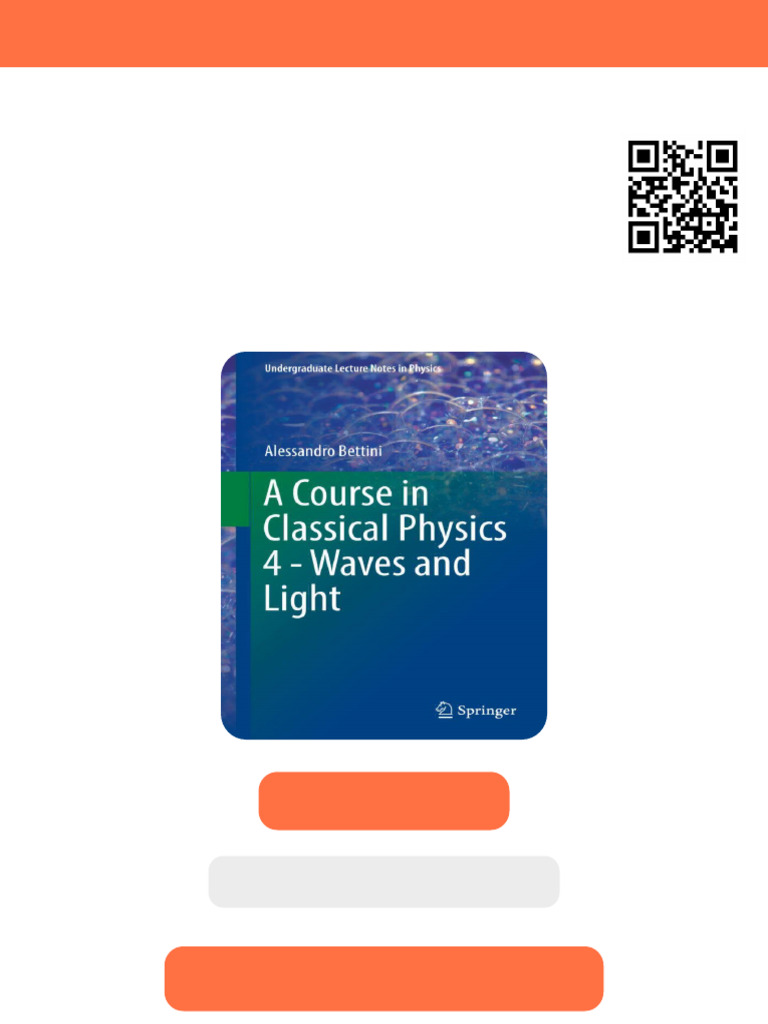 2421A Course in Classical Physics 4 Waves and Light Alessandro Bettini ...