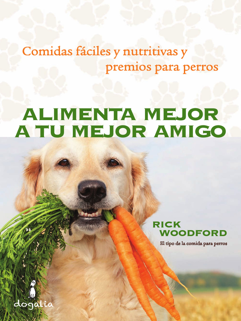 Paginas Alimenta Mejor A Tu Mejor Amigo Rick Woodford | PDF | Proteínas ...