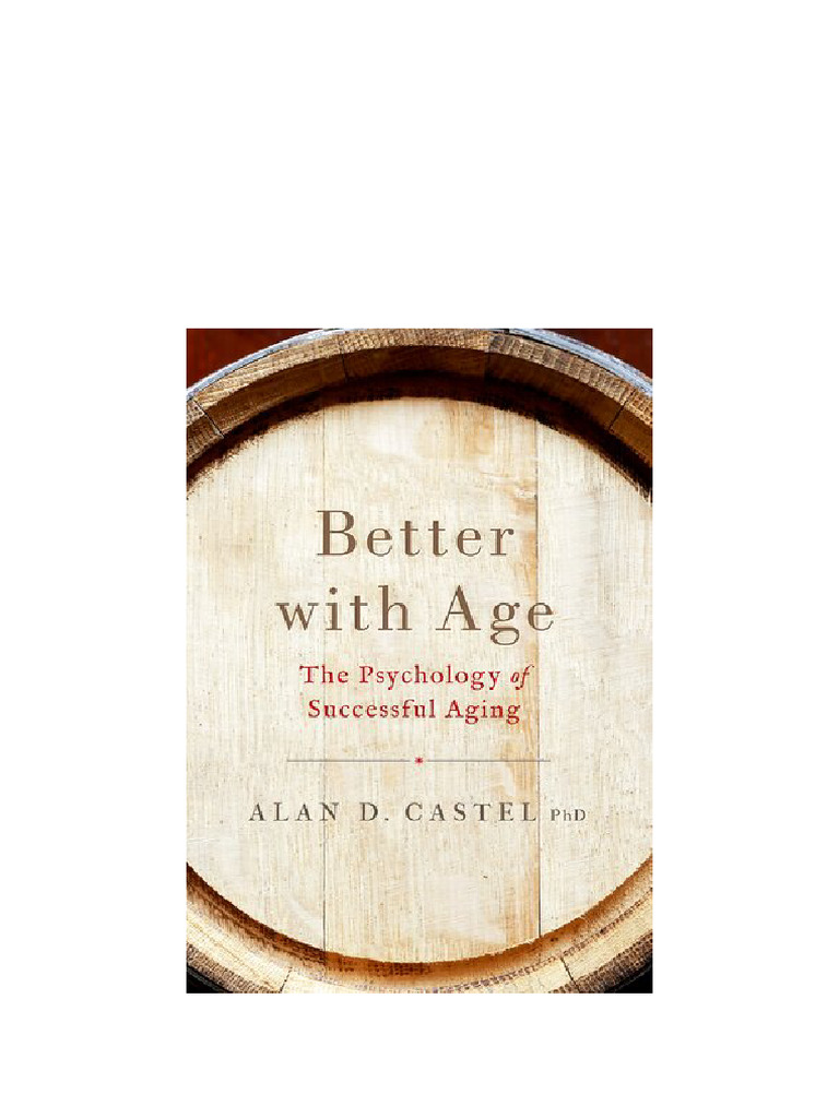Better With Age: The Psychology of Successful Aging First Edition Alan ...