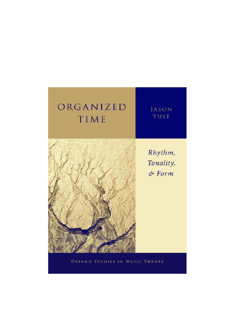 Organized Time: Rhythm, Tonality, and Form Jason Yust Available All ...