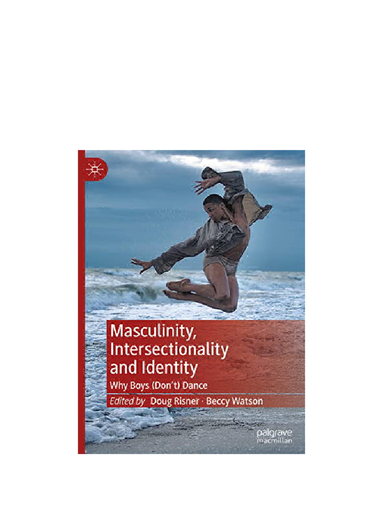 Masculinity, Intersectionality and Identity: Why Boys Don't Dance Doug ...