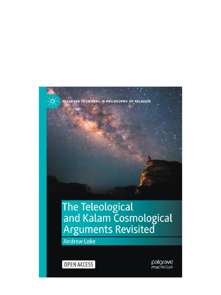The Teleological and Kalam Cosmological Arguments Revisited Andrew Loke ...