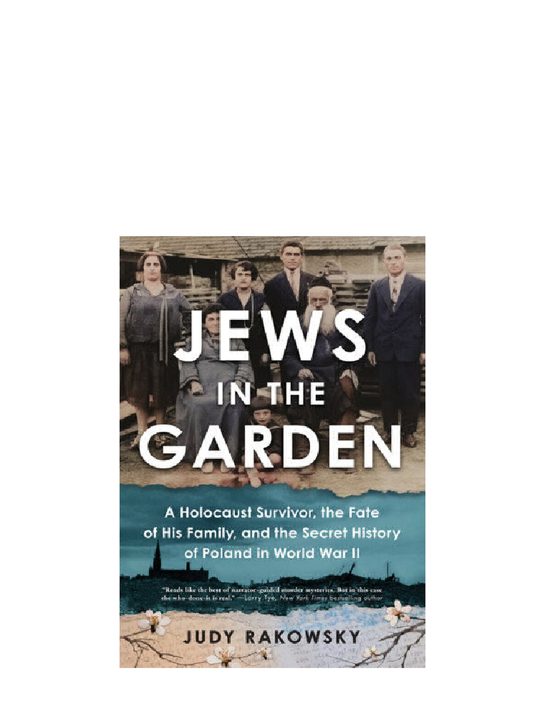 Jews in The Garden: A Holocaust Survivor, The Fate of His Family, and ...