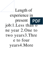 Length of Experience in Present Job:1.less Than o Ne Year 2.one To Two Years3.thre e To Four Years4.more
