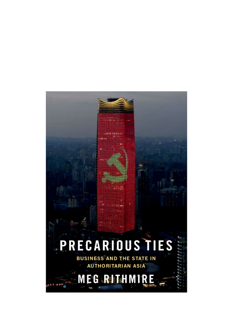 Precarious Ties: Business and The State in Authoritarian Asia Meg ...