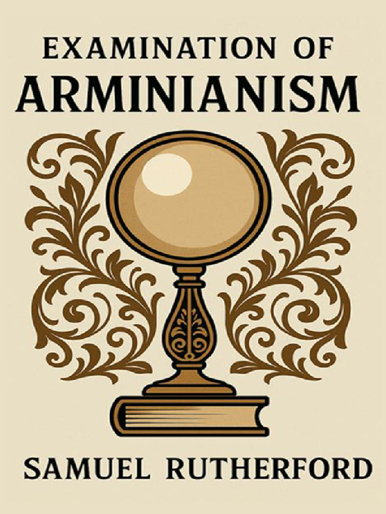 Examination of Arminianism - Samuel Rutherford | PDF | Grace In ...